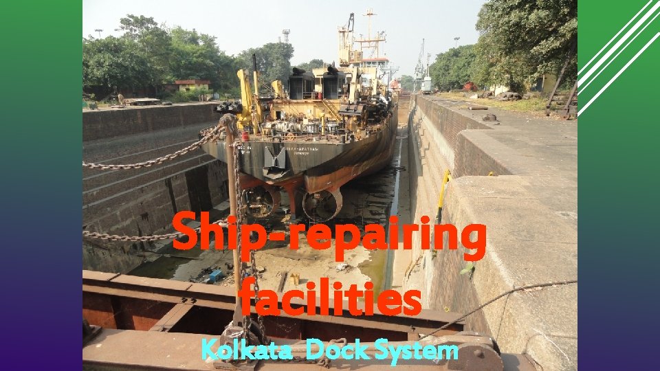 Ship-repairing facilities Kolkata Dock System 