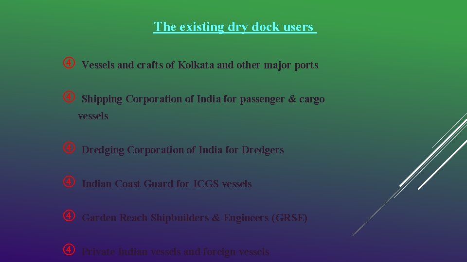 The existing dry dock users Vessels and crafts of Kolkata and other major ports