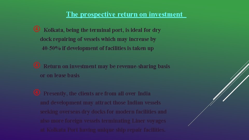 The prospective return on investment Kolkata, being the terminal port, is ideal for dry