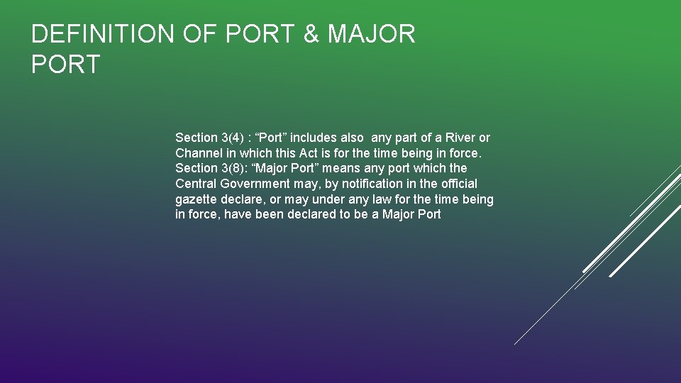 DEFINITION OF PORT & MAJOR PORT Section 3(4) : “Port” includes also any part