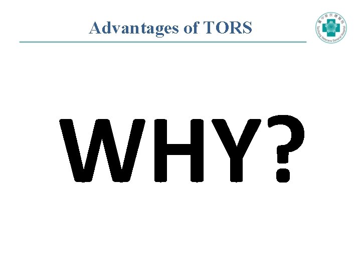Advantages of TORS WHY? 