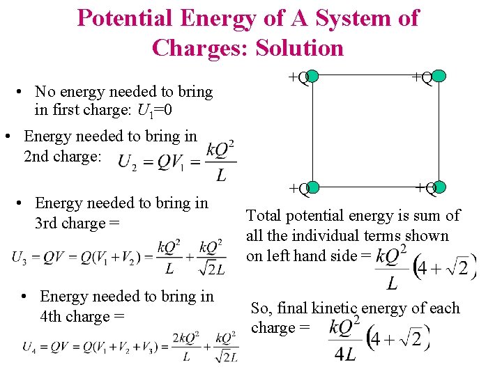 Potential Energy of A System of Charges: Solution • No energy needed to bring