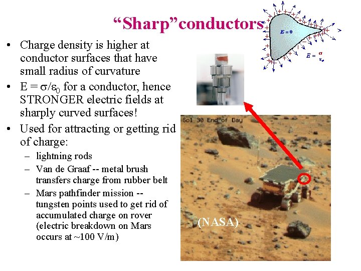 “Sharp”conductors • Charge density is higher at conductor surfaces that have small radius of