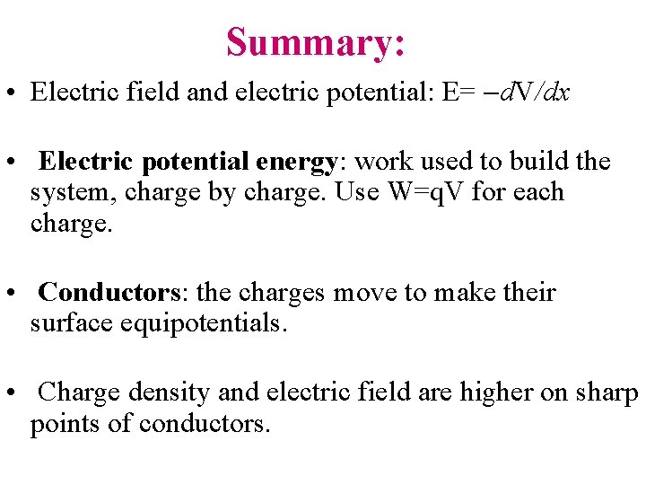 Summary: • Electric field and electric potential: E= -d. V/dx • Electric potential energy:
