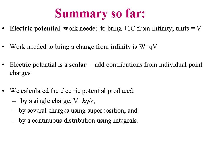 Summary so far: • Electric potential: work needed to bring +1 C from infinity;
