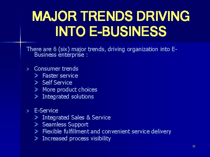 MAJOR TRENDS DRIVING INTO E-BUSINESS There are 6 (six) major trends, driving organization into