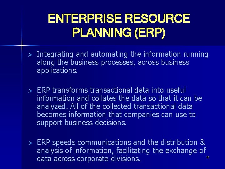 ENTERPRISE RESOURCE PLANNING (ERP) Integrating and automating the information running along the business processes,