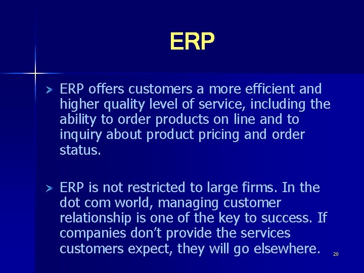 ERP offers customers a more efficient and higher quality level of service, including the