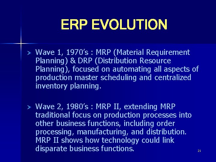 ERP EVOLUTION Wave 1, 1970’s : MRP (Material Requirement Planning) & DRP (Distribution Resource
