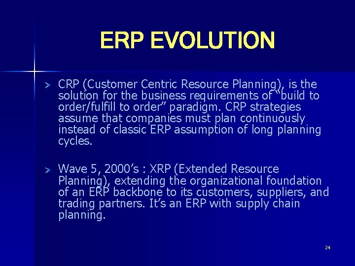 ERP EVOLUTION CRP (Customer Centric Resource Planning), is the solution for the business requirements