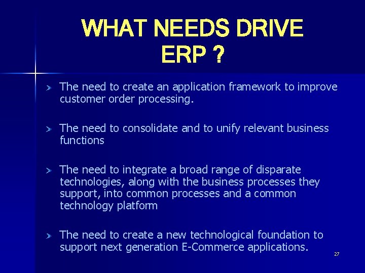WHAT NEEDS DRIVE ERP ? The need to create an application framework to improve