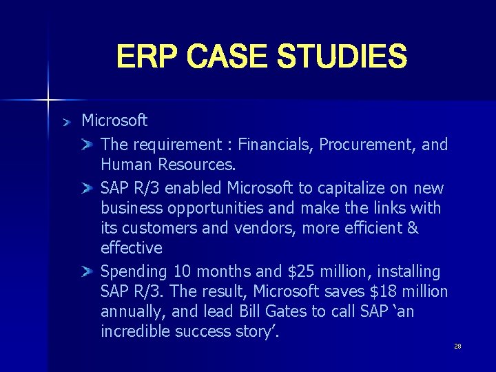 ERP CASE STUDIES Microsoft The requirement : Financials, Procurement, and Human Resources. SAP R/3