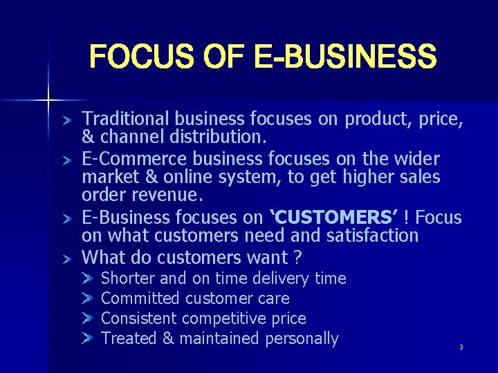 FOCUS OF E-BUSINESS Traditional business focuses on product, price, & channel distribution. E-Commerce business