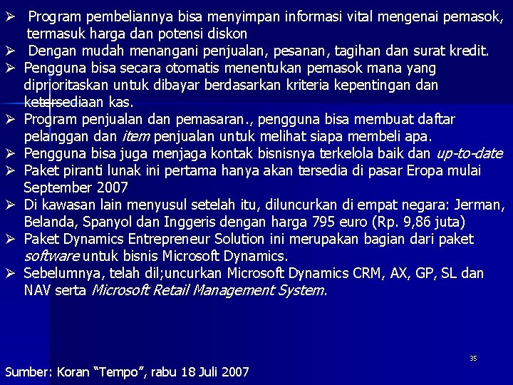 Ø Program pembeliannya bisa menyimpan informasi vital mengenai pemasok, termasuk harga dan potensi diskon