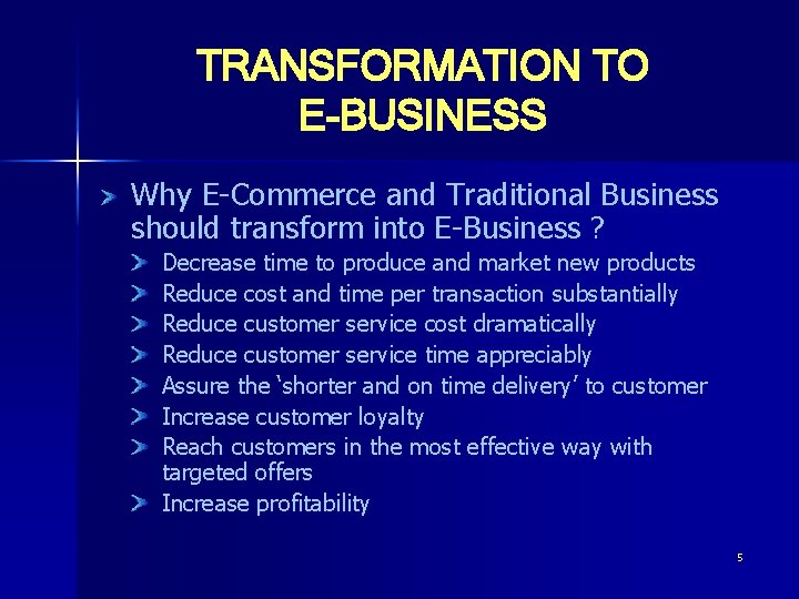 TRANSFORMATION TO E-BUSINESS Why E-Commerce and Traditional Business should transform into E-Business ? Decrease