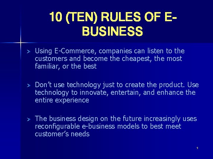 10 (TEN) RULES OF EBUSINESS Using E-Commerce, companies can listen to the customers and