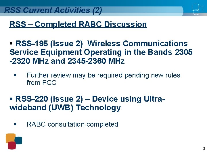 RSS Current Activities (2) RSS – Completed RABC Discussion § RSS-195 (Issue 2) Wireless