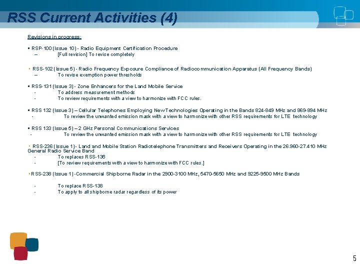 RSS Current Activities (4) Revisions in progress: § RSP-100 (Issue 10) - Radio Equipment