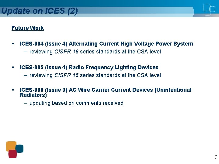 Update on ICES (2) Future Work § ICES-004 (Issue 4) Alternating Current High Voltage