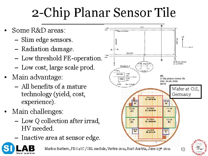 2 -Chip Planar Sensor Tile • Some R&D areas: – – Slim edge sensors.