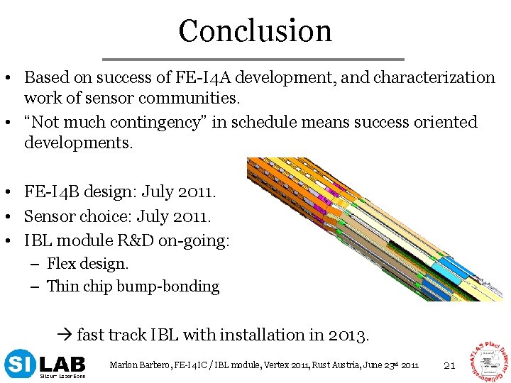 Conclusion • Based on success of FE-I 4 A development, and characterization work of