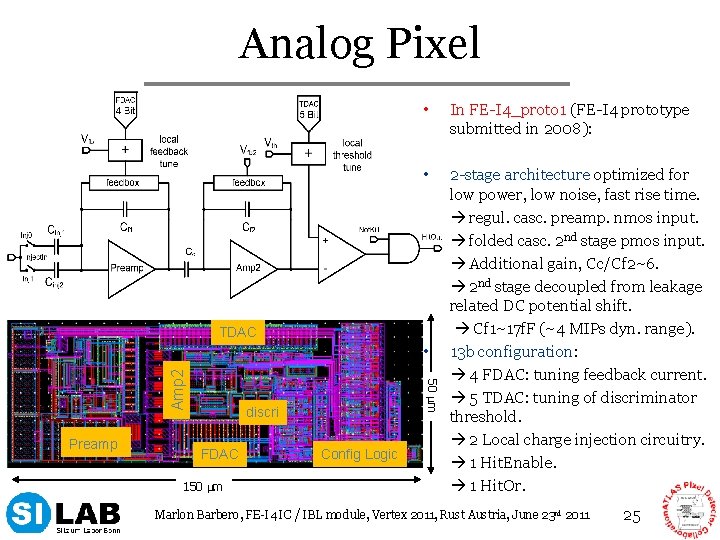 Analog Pixel • In FE-I 4_proto 1 (FE-I 4 prototype submitted in 2008): •