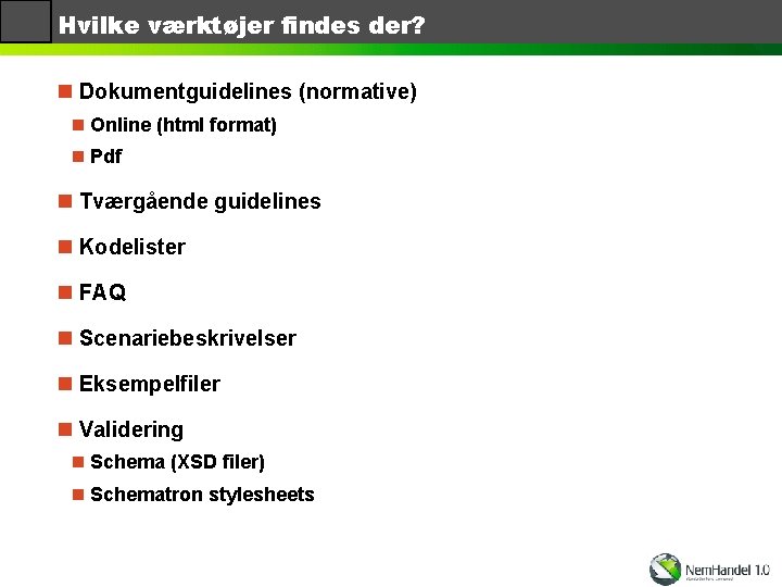 Hvilke værktøjer findes der? n Dokumentguidelines (normative) n Online (html format) n Pdf n