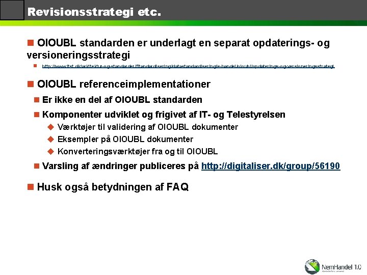 Revisionsstrategi etc. n OIOUBL standarden er underlagt en separat opdaterings- og versioneringsstrategi n http: