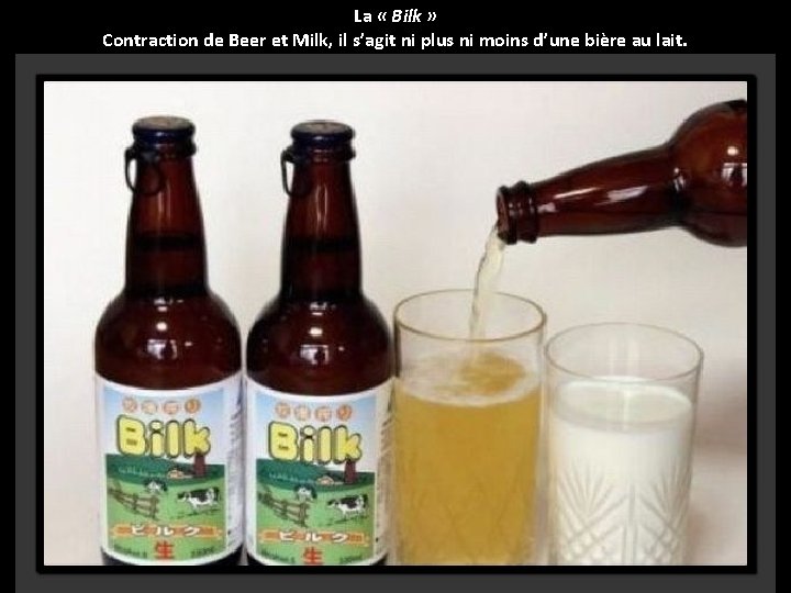 La « Bilk » Contraction de Beer et Milk, il s’agit ni plus ni
