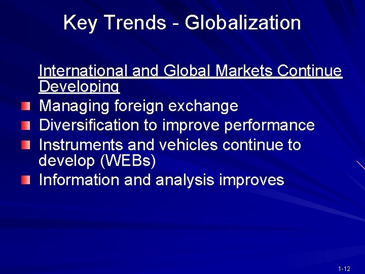 Key Trends - Globalization International and Global Markets Continue Developing Managing foreign exchange Diversification