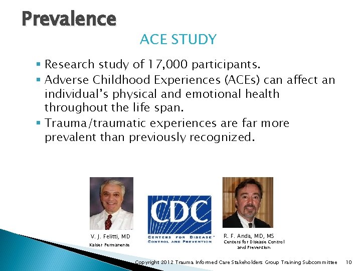 Prevalence ACE STUDY § Research study of 17, 000 participants. § Adverse Childhood Experiences