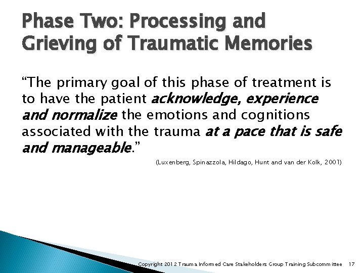 Phase Two: Processing and Grieving of Traumatic Memories “The primary goal of this phase