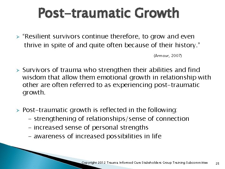 Post-traumatic Growth Ø “Resilient survivors continue therefore, to grow and even thrive in spite