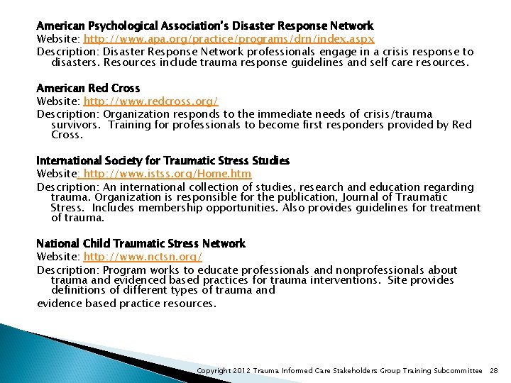 American Psychological Association’s Disaster Response Network Website: http: //www. apa. org/practice/programs/drn/index. aspx Description: Disaster