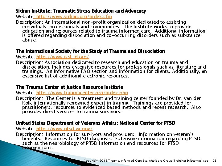 Sidran Institute: Traumatic Stress Education and Advocacy Website: http: //www. sidran. org/index. cfm Description: