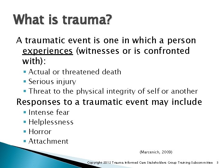 What is trauma? A traumatic event is one in which a person experiences (witnesses