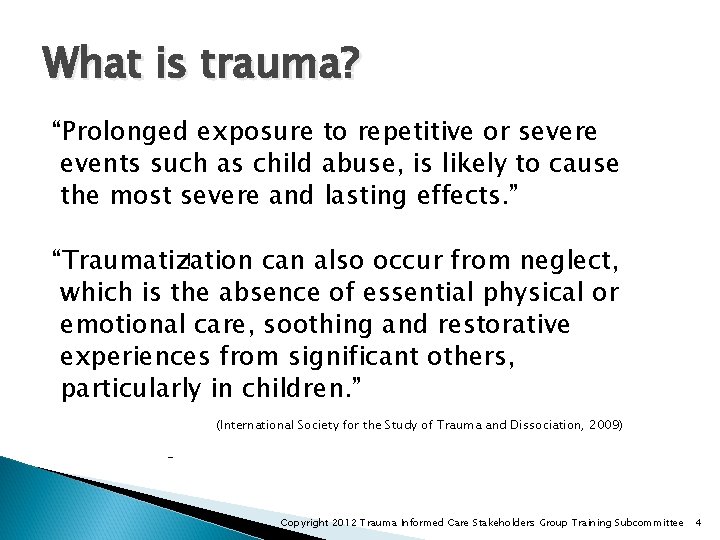 What is trauma? “Prolonged exposure to repetitive or severe events such as child abuse,