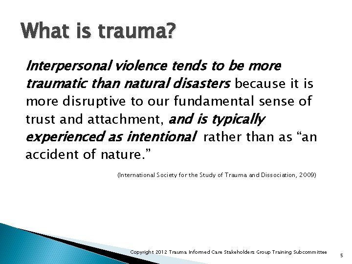 What is trauma? Interpersonal violence tends to be more traumatic than natural disasters because