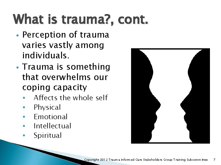 What is trauma? , cont. § § Perception of trauma varies vastly among individuals.