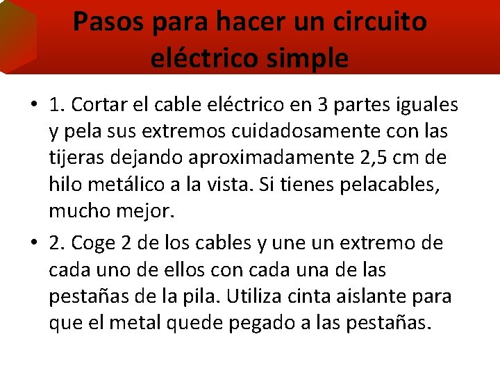 Pasos para hacer un circuito eléctrico simple • 1. Cortar el cable eléctrico en