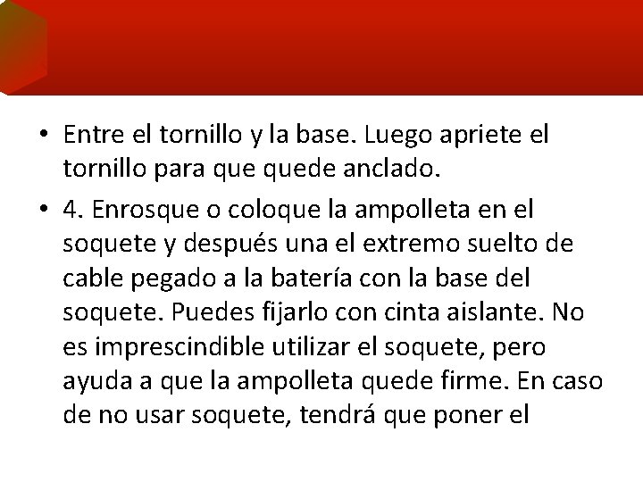  • Entre el tornillo y la base. Luego apriete el tornillo para quede