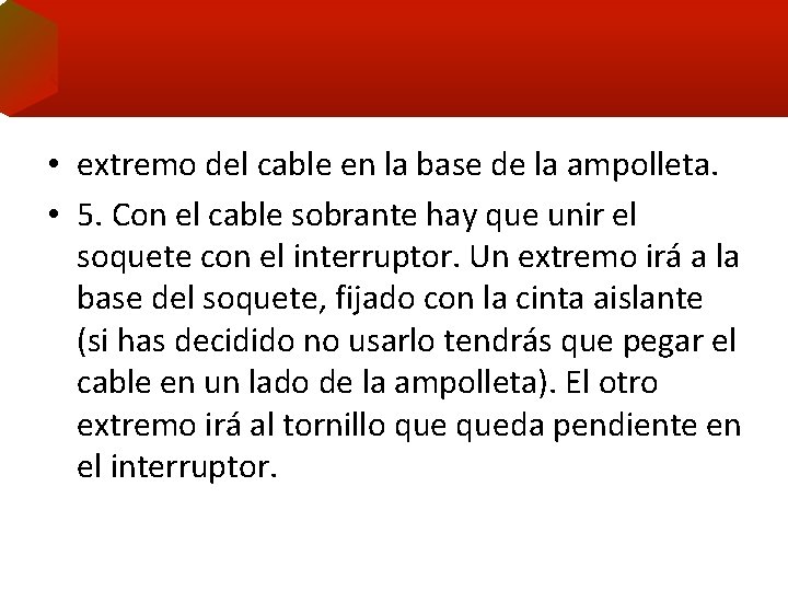  • extremo del cable en la base de la ampolleta. • 5. Con