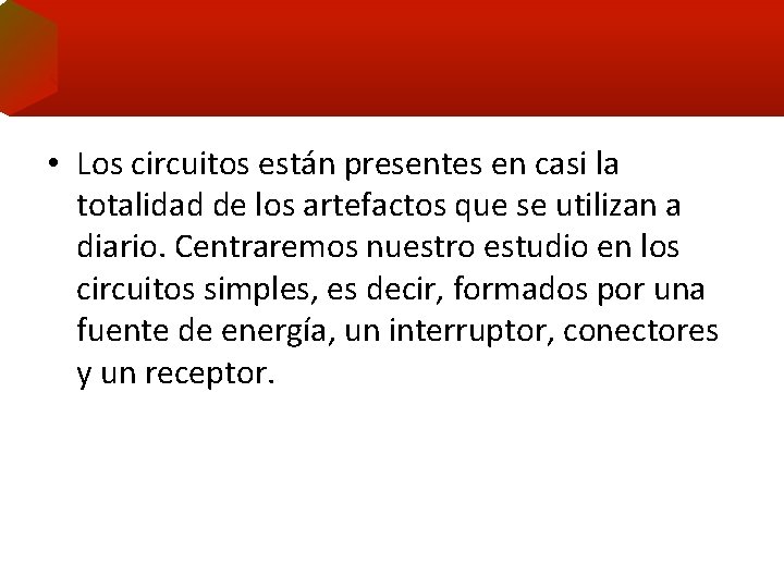  • Los circuitos están presentes en casi la totalidad de los artefactos que