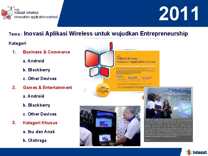 2011 Tema : Inovasi Aplikasi Wireless untuk wujudkan Entrepreneurship Kategori 1. Business & Commerce