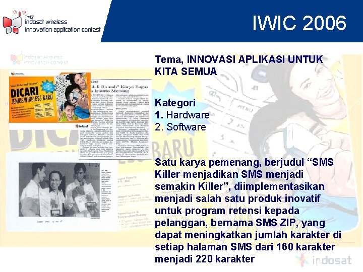 IWIC 2006 Tema, INNOVASI APLIKASI UNTUK KITA SEMUA Kategori 1. Hardware 2. Software Satu