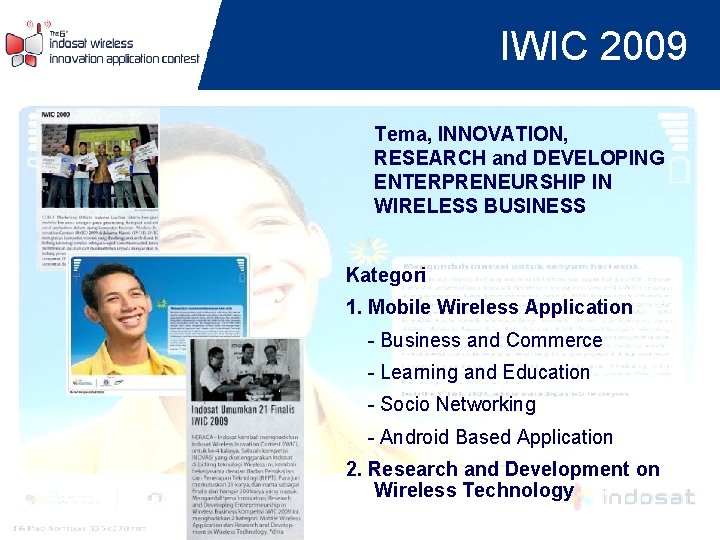 IWIC 2009 Tema, INNOVATION, RESEARCH and DEVELOPING ENTERPRENEURSHIP IN WIRELESS BUSINESS Kategori 1. Mobile