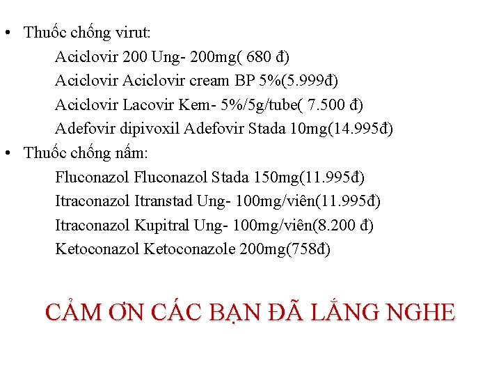  • Thuốc chống virut: Aciclovir 200 Ung- 200 mg( 680 đ) Aciclovir cream