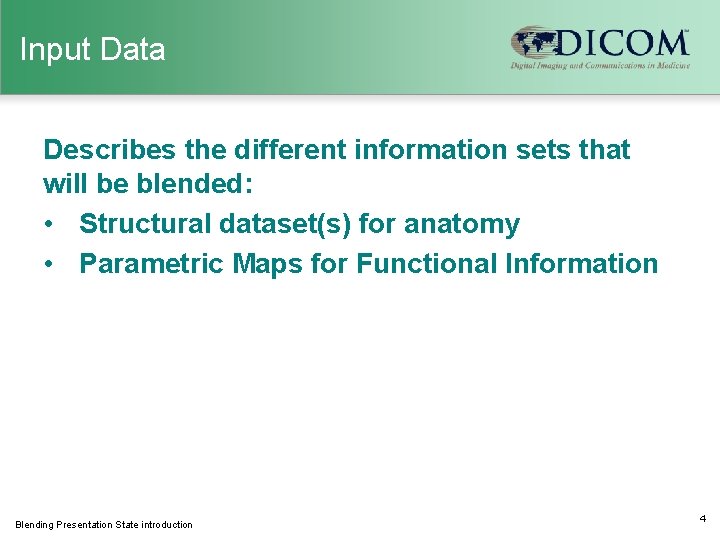 Input Data Describes the different information sets that will be blended: • Structural dataset(s)