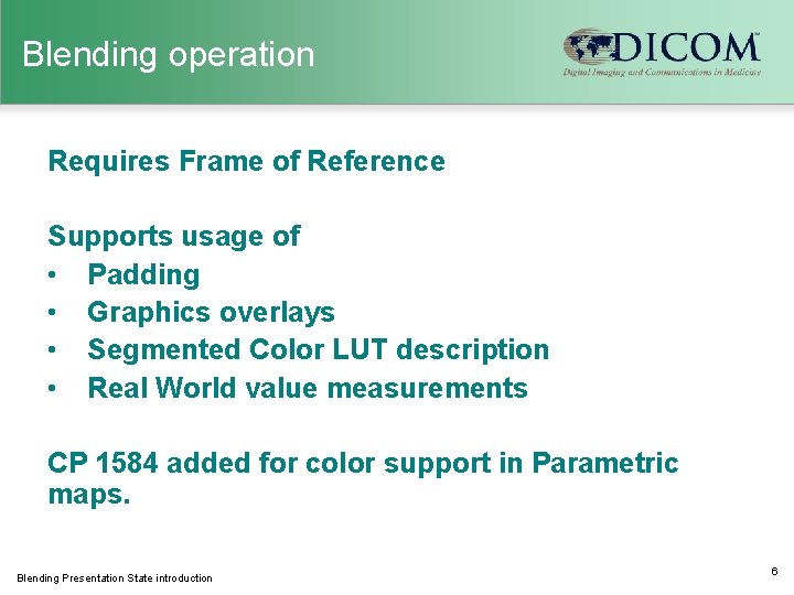 Blending operation Requires Frame of Reference Supports usage of • Padding • Graphics overlays