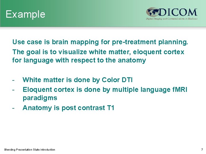 Example Use case is brain mapping for pre-treatment planning. The goal is to visualize